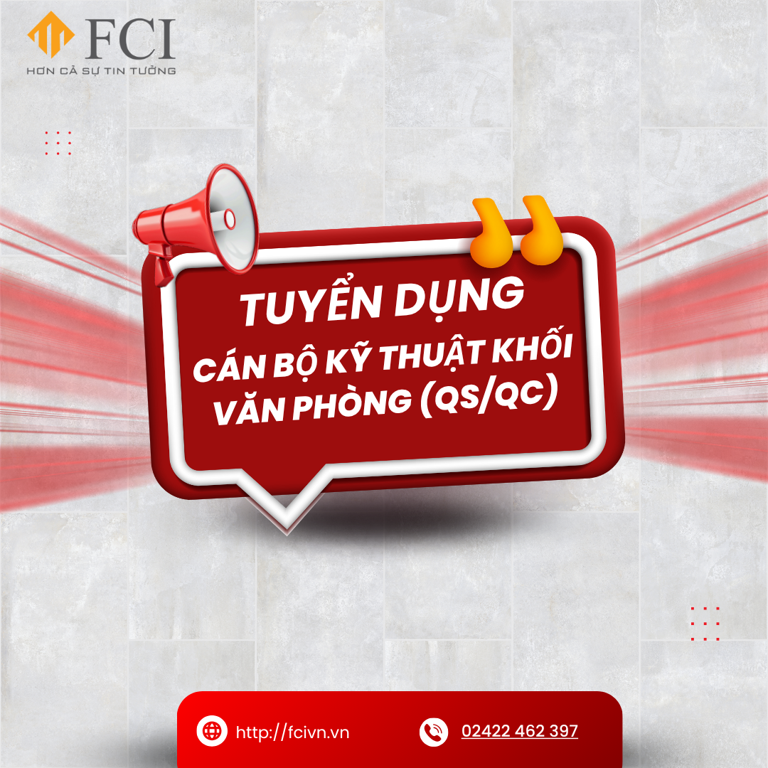 TUYỂN DỤNG CÁN BỘ KỸ THUẬT KHỐI VĂN PHÒNG (QS/QC)